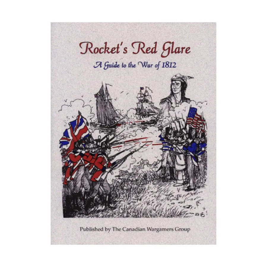 Красный свет ракеты - Путеводитель по войне 1812 года, Miniature Rules (Canadian Wargamers Group)
Красный свет ракеты - Путеводитель по войне 1812 года, Miniature Rules (Canadian Wargamers Group)