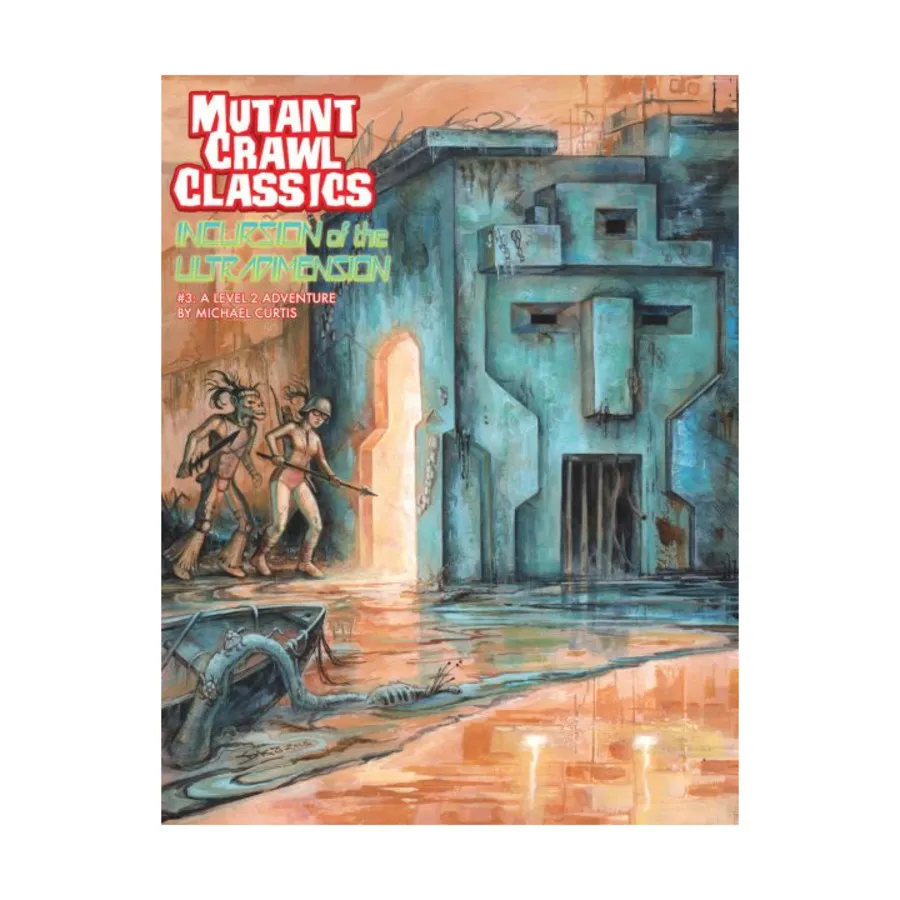 Модуль Incursion of the Ultradimension, Mutant Crawl Classics RPG (Goodman Games)
Модуль Incursion of the Ultradimension, Mutant Crawl Classics RPG (Goodman Games)