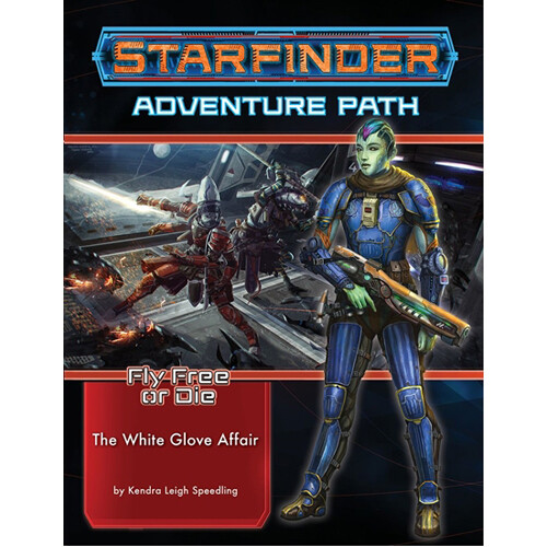 Книга Starfinder Adventure Path #37: The White Glove Affair (Fly Free Or Die 4 Of 6)
Книга Starfinder Adventure Path #37: The White Glove Affair (Fly Free Or Die 4 Of 6)