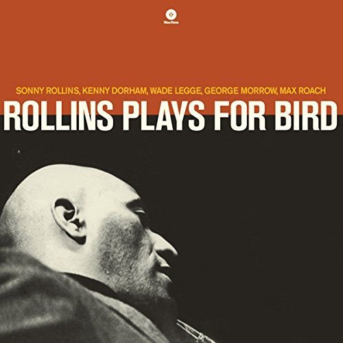 Виниловая пластинка Rollins Sonny - Rollins Plays for Bird + 1 bonus track (180g) rollins danielle breaking