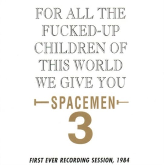 Виниловая пластинка Spacemen 3 - For All The F**ked-up Children Of This World