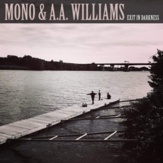 Виниловая пластинка Mono & A.A. Williams - Exit in Darkness