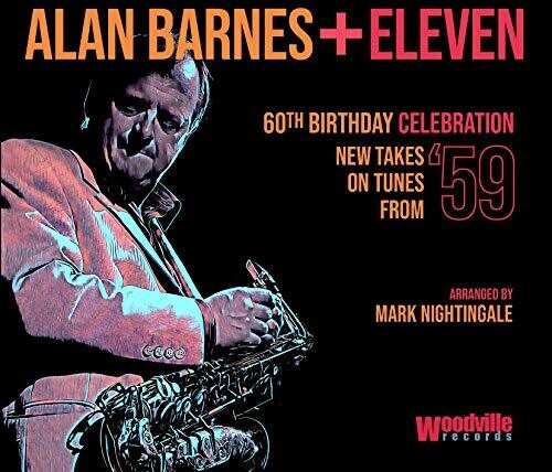

CD диск Barnes, Alan: Alan Barnes + Eleven: 60Th Birthday Celebration (New Takes On TunesFrom 59)