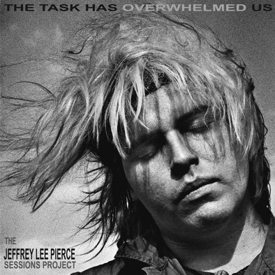 Виниловая пластинка The Jeffrey Lee Pierce Sessions Project - The Task Has Overwhelmed Us (Limited Edition)