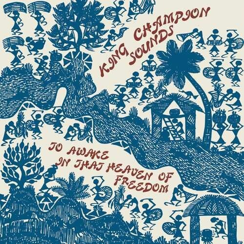 

Виниловая пластинка King Champion Sounds - To Awake In That Heaven of Freedom