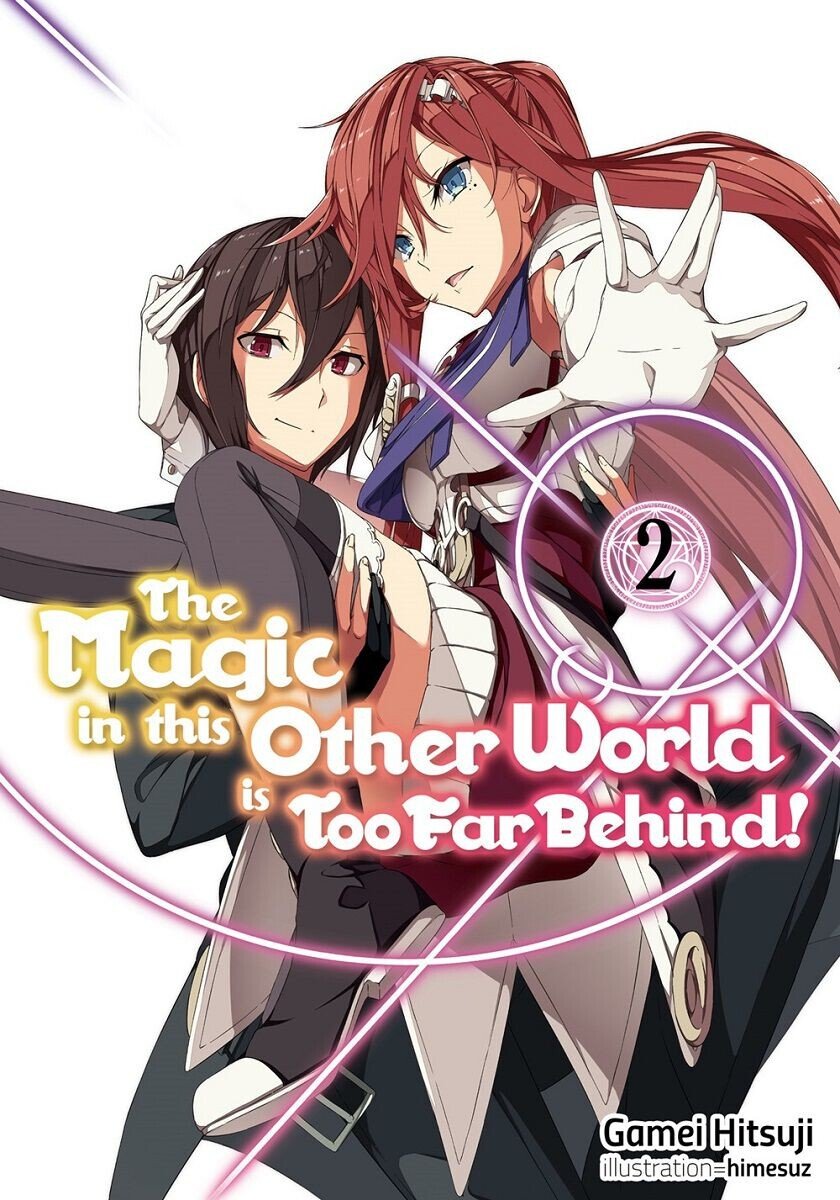 

Новелла The Magic in this Other World is Too Far Behind! Novel Volume 2