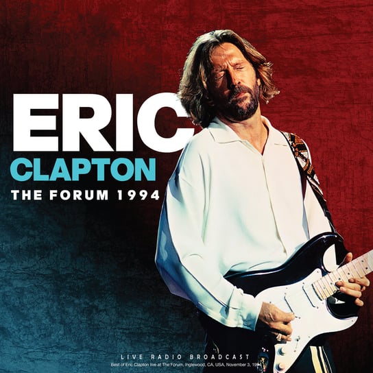 Виниловая пластинка Clapton Eric - The Forum 1994 clapton eric виниловая пластинка clapton eric forum 1994