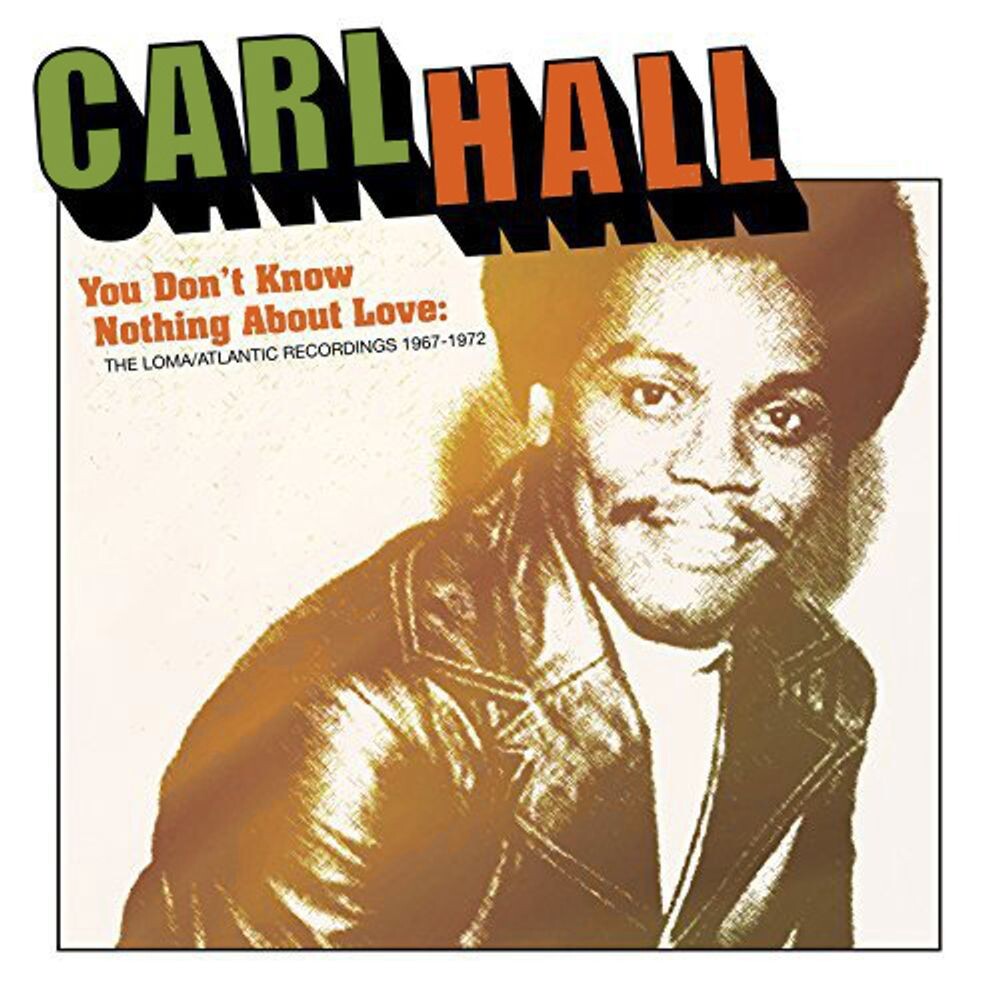 

Диск CD You Don't Know Nothing About Love: The Loma/Atlantic Recordings 1967-1972 - Carl Hall