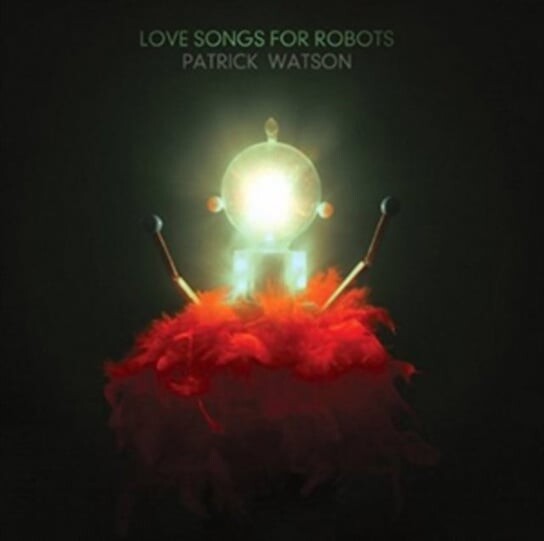 

Виниловая пластинка Watson Patrick - Love Songs For Robots