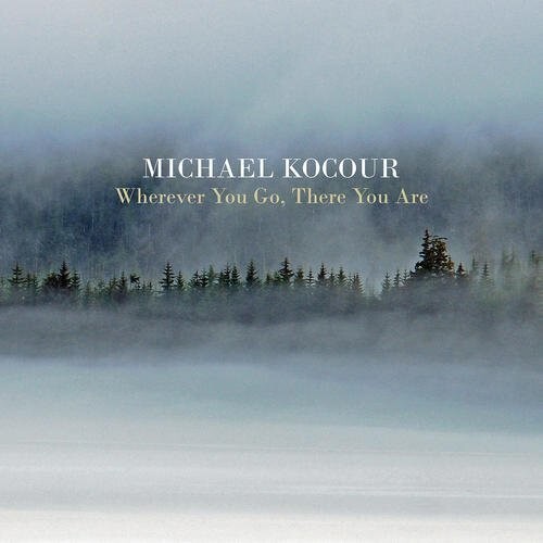 

CD диск Kocour, Michael: Wherever You Go There You Are