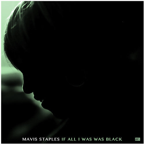 

Виниловая пластинка Staples, Mavis - If All I Was Was Black