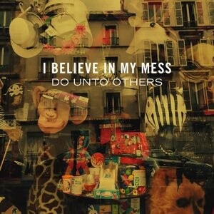 

Виниловая пластинка I Believe In My Mess - Do Unto Others