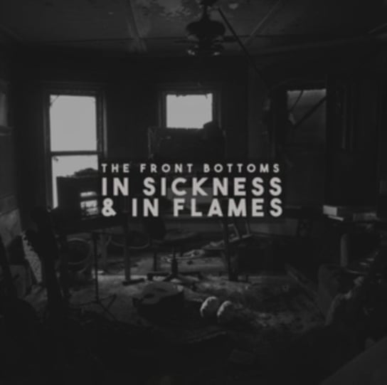 Виниловая пластинка The Front Bottoms - In Sickness & in Flames