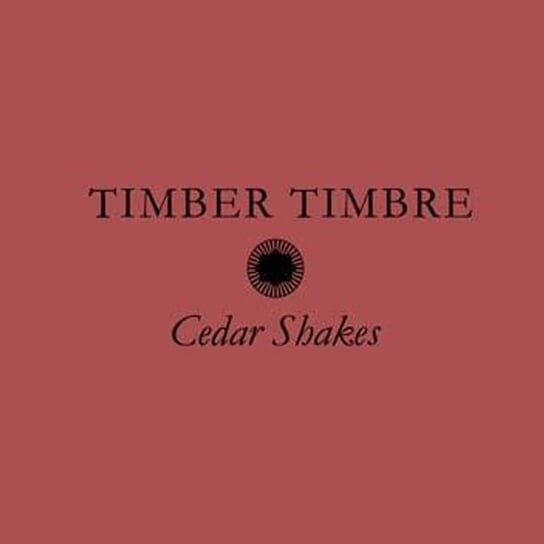 

Виниловая пластинка Timber Timbre - Cedar Shakes