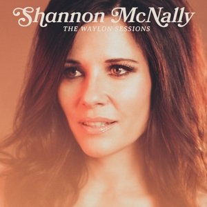 Виниловая пластинка Mcnally Shannon - The Waylon Sessions