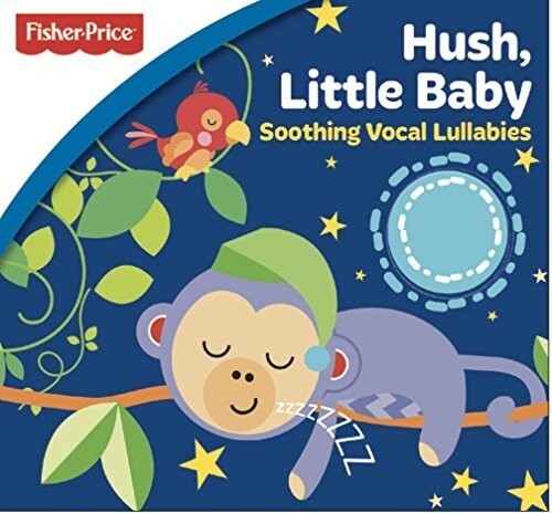 

CD диск Fisher Price: Hush Little Baby: Soothing Vocal: Fisher Price: Hush Little Baby: Soothing Vocal