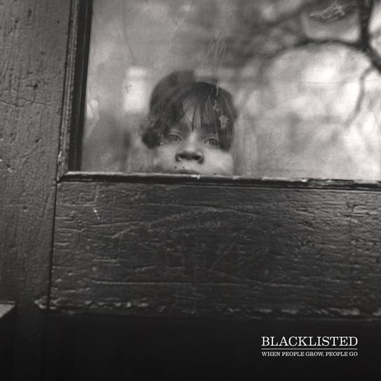 Виниловая пластинка Blacklisted - When People Grow People Go