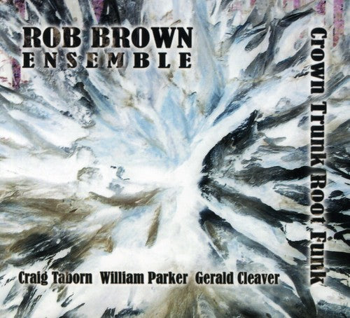 

CD диск Brown, Rob: Crown Trunk Root Funk