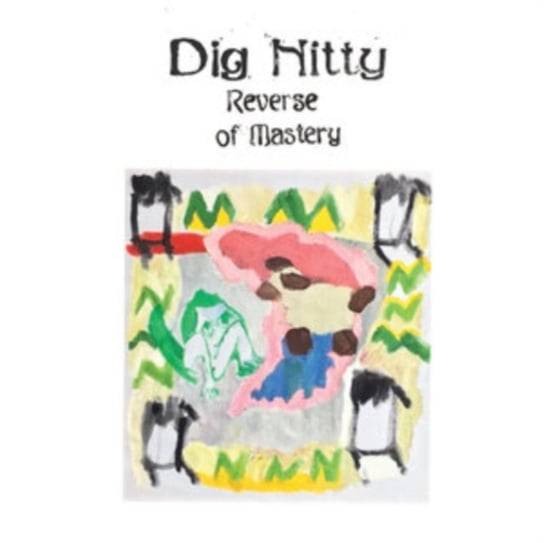 Виниловая пластинка Dig Nitty - Reverse of Mastery
