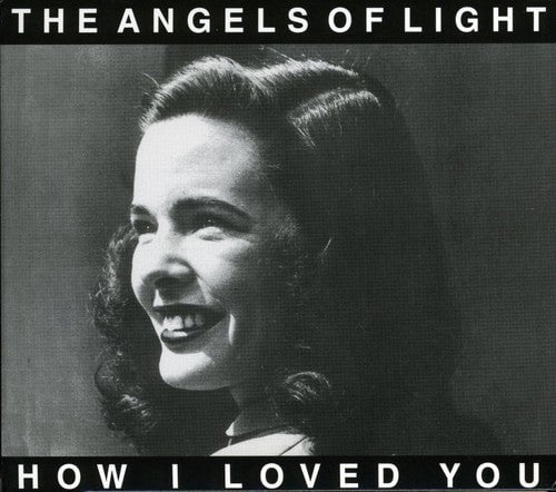 

CD диск Angels of Light: How I Loved You