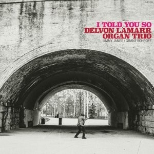 

Виниловая пластинка Delvon Lamarr Organ Trio - I Told You So