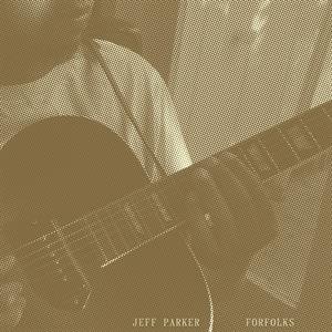 Виниловая пластинка Parker Jeff - Forfolks