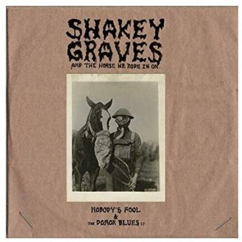 

Виниловая пластинка Shakey Graves: Shakey Graves And The Horse He Rode In On (Nobody's Fool & The Donor B lues EP)