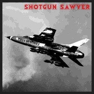 Виниловая пластинка Shotgun Sawyer - Thunderchief