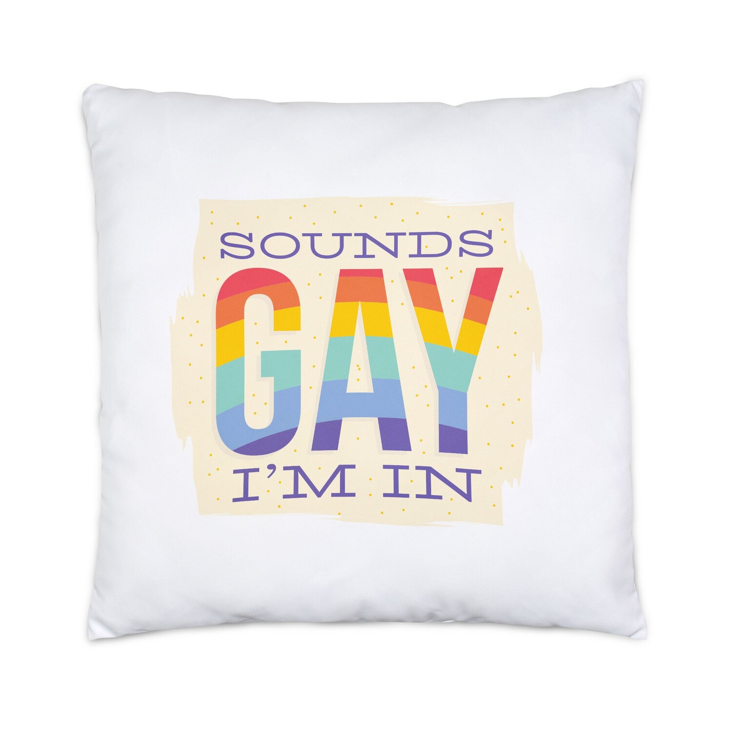 

Sounds Gay I'm In Pillow LGBT Funny Gay Rainbow LGBTQ Pride Queer Gay CSD Pride Week 40 x 40 см