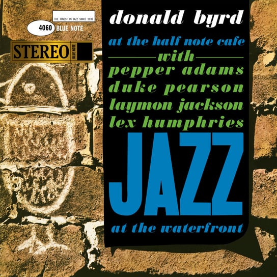 Виниловая пластинка Byrd Donald - Jazz At The Waterfront - Donald Byrd At The Half Note Cafe donald byrd