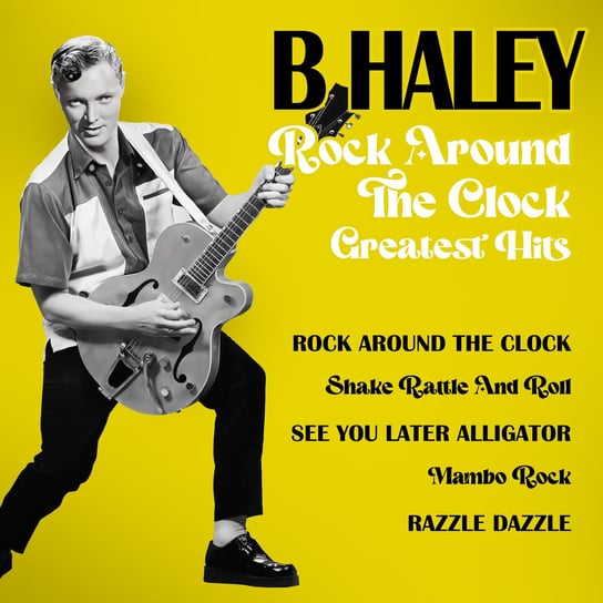 Виниловая пластинка Haley Bill - Rock Around The Clock - Greatest Hits цена и фото