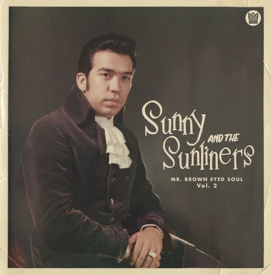 Виниловая пластинка Sunny & The Sunliners - Mr Brown Eyed Soul. Volume 2