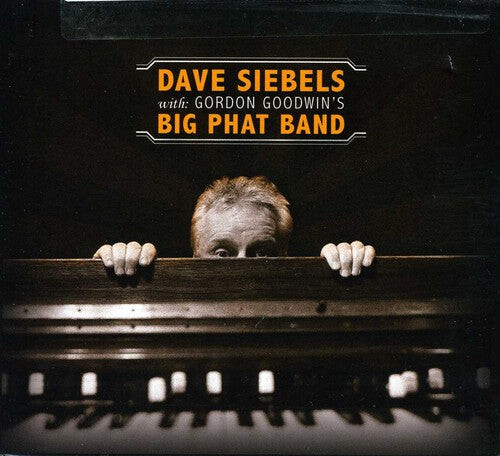 

CD диск Siebels, Dave: Dave Siebels with Gordon Goodwin's Big Phat Band
