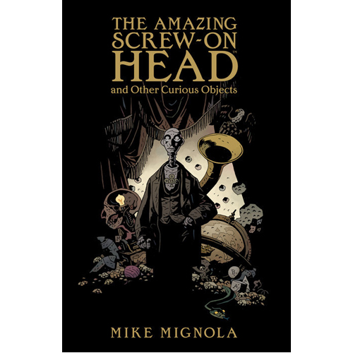 mignola m the amazing screw on head Книга The Amazing Screw-On Head