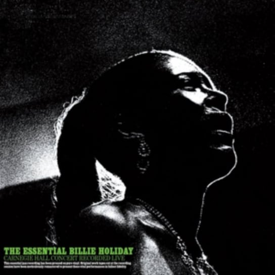 Виниловая пластинка Holiday Billie - The Essential Billie Holiday Carnegie Hall Concert Recorded Live