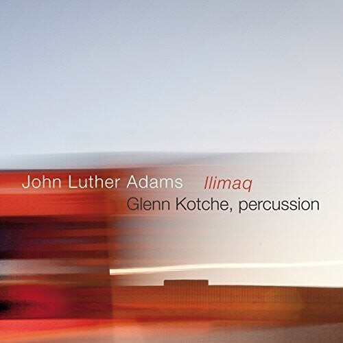 

CD диск Adams / Kotche: John Luther Adams: Ilimaq