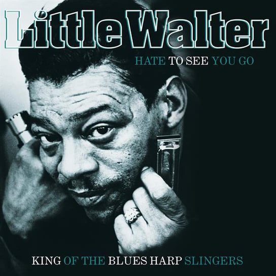 Виниловая пластинка Little Walter - Hate To See You Go: King Of The Blues Harp Slingers (Remastered)