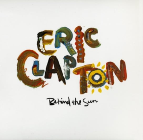Виниловая пластинка Clapton Eric - Behind The Sun eric clapton eric clapton behind the sun 2 lp