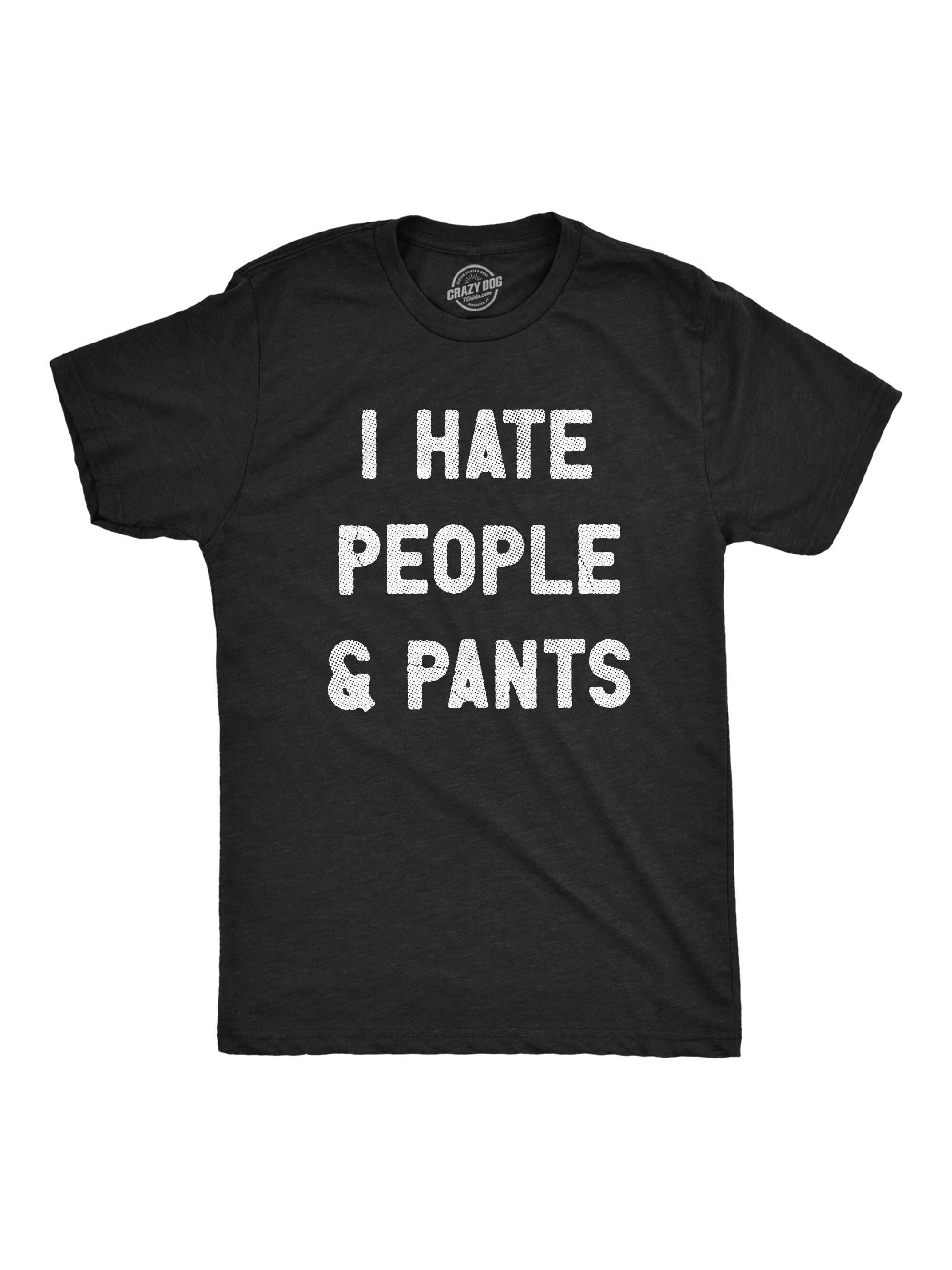 Мужская футболка «I Hate People And Pants» с забавной интровертной шуткой для парней (черный Хизер — БРЮКИ) сумка кот i hate people 40 х 32 см
