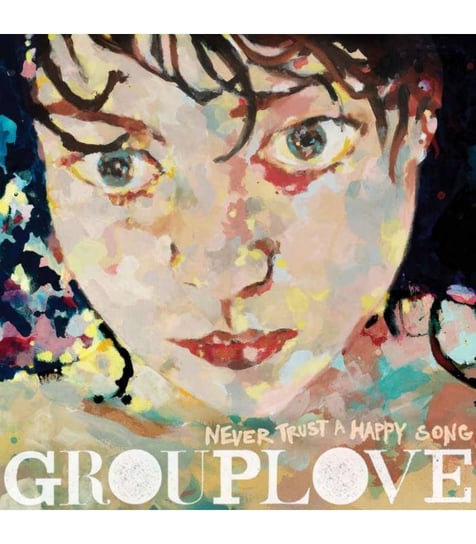Виниловая пластинка Grouplove - Never Trust a Happy Song