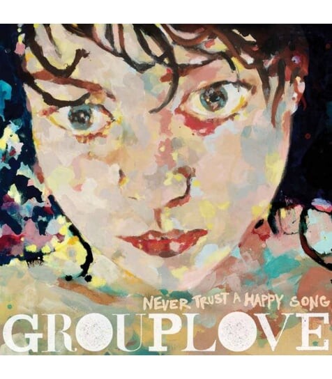 

Виниловая пластинка Grouplove - Never Trust a Happy Song