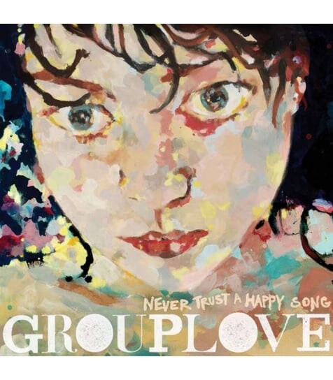 Виниловая пластинка Grouplove - Never Trust a Happy Song