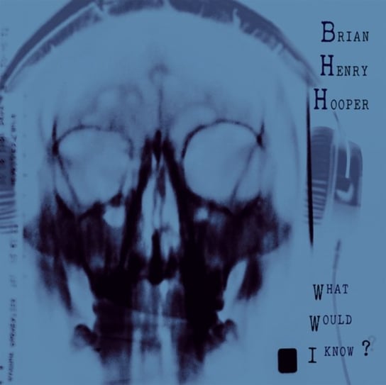 

Виниловая пластинка Hooper Brian Henry - What Would I Know