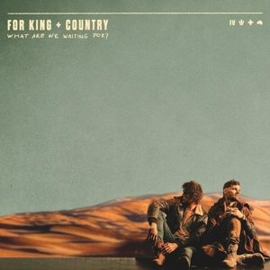Виниловая пластинка For King & Country - What Are We Waiting For? rostlund b waiting for monsieur bellivier