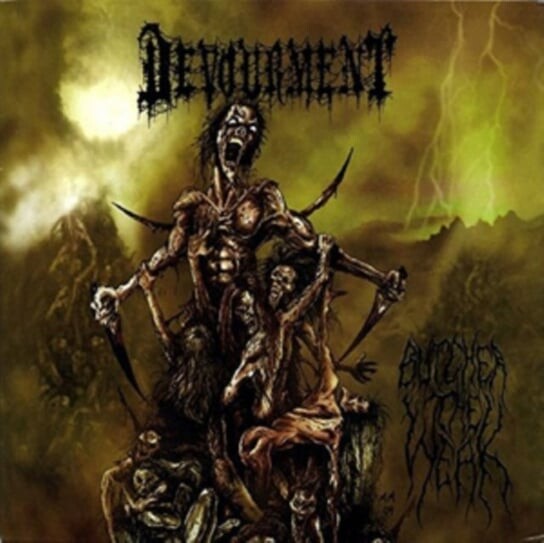 

Виниловая пластинка Devourment - Butcher The Weak