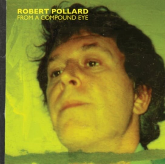 

Виниловая пластинка Robert Pollard - From a Compound Eye