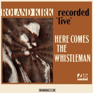 Виниловая пластинка Kirk Roland - Here Comes the Whistleman виниловые пластинки atlantic roland kirk here comes the whistleman lp