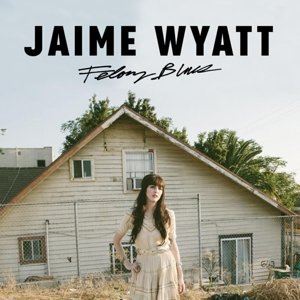 Виниловая пластинка Wyatt Jaime - Felony Blues