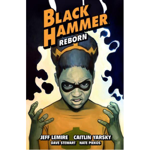Книга Black Hammer Volume 7: Reborn Part Three lemire jeff yarsky caitlin black hammer volume 5 reborn part one