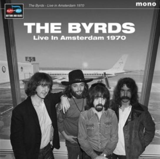 Виниловая пластинка the Byrds - Live in Amsterdam 1970